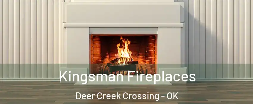 Kingsman Fireplaces Deer Creek Crossing - OK