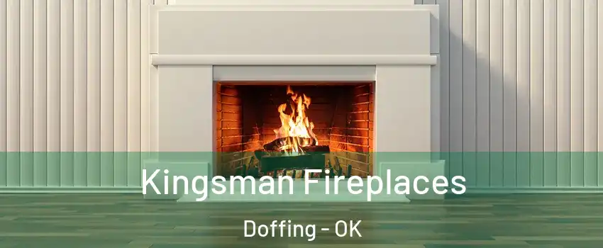 Kingsman Fireplaces Doffing - OK