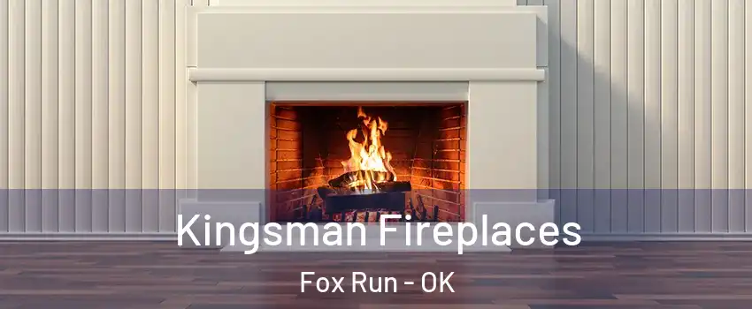 Kingsman Fireplaces Fox Run - OK