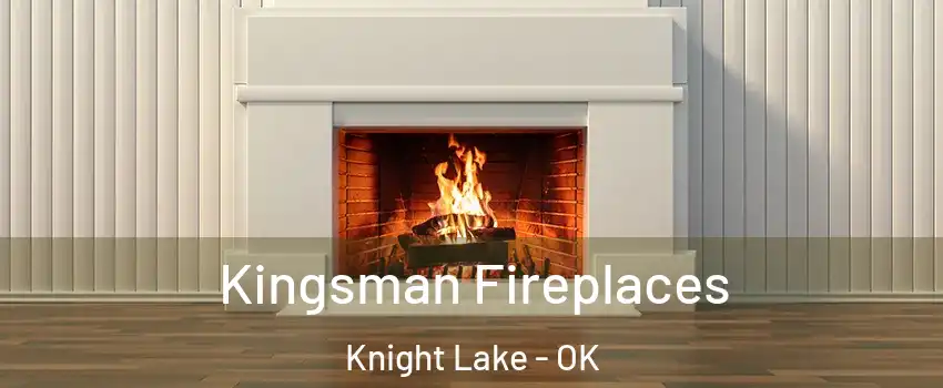 Kingsman Fireplaces Knight Lake - OK