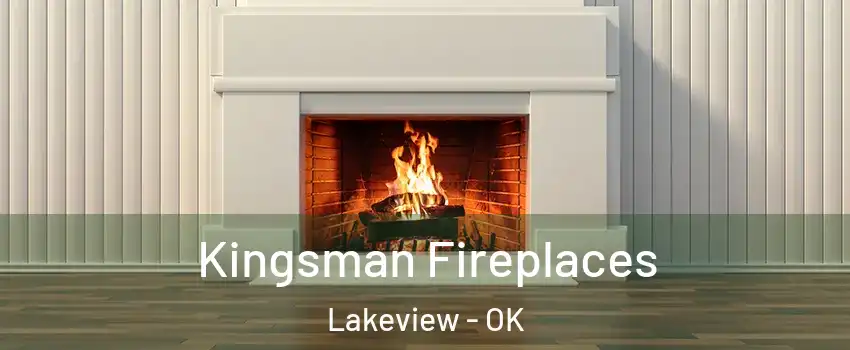 Kingsman Fireplaces Lakeview - OK