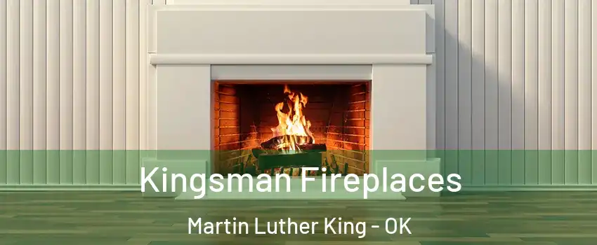 Kingsman Fireplaces Martin Luther King - OK