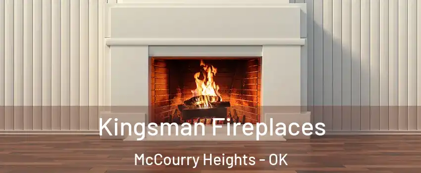 Kingsman Fireplaces McCourry Heights - OK