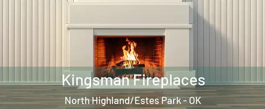Kingsman Fireplaces North Highland/Estes Park - OK