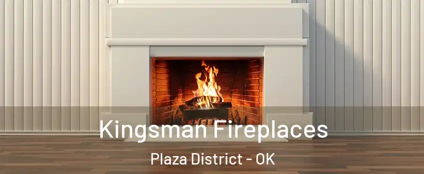 Kingsman Fireplaces Plaza District - OK