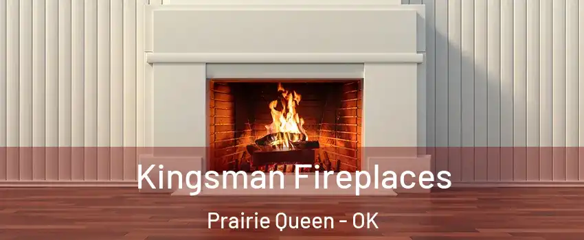 Kingsman Fireplaces Prairie Queen - OK