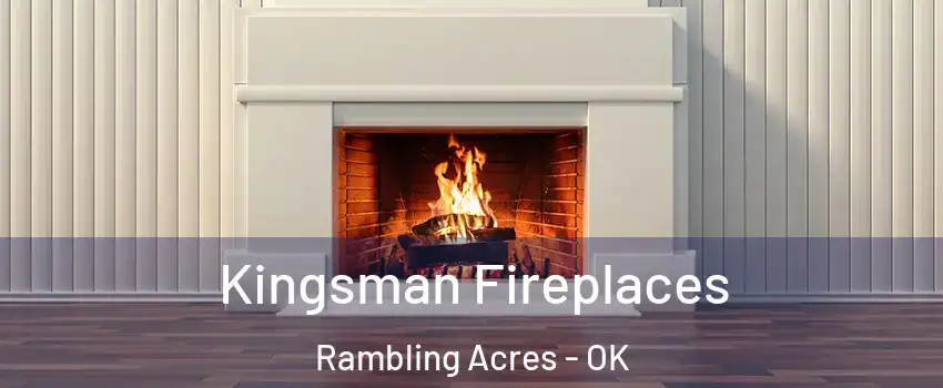 Kingsman Fireplaces Rambling Acres - OK