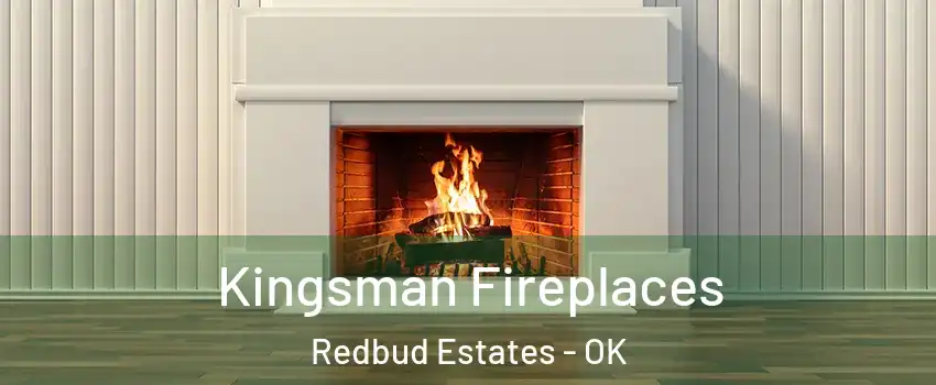 Kingsman Fireplaces Redbud Estates - OK