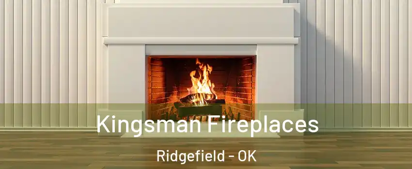 Kingsman Fireplaces Ridgefield - OK