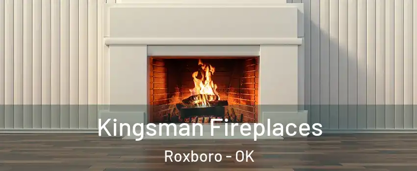 Kingsman Fireplaces Roxboro - OK