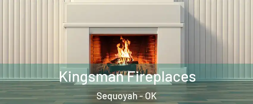 Kingsman Fireplaces Sequoyah - OK