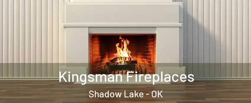 Kingsman Fireplaces Shadow Lake - OK