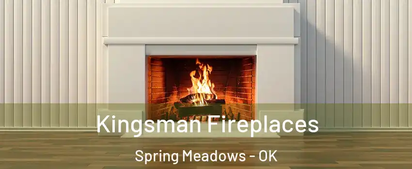 Kingsman Fireplaces Spring Meadows - OK