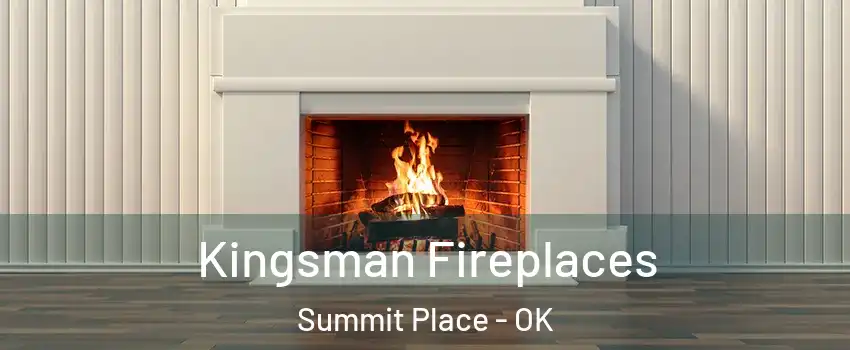 Kingsman Fireplaces Summit Place - OK