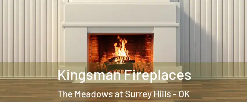 Kingsman Fireplaces The Meadows at Surrey Hills - OK