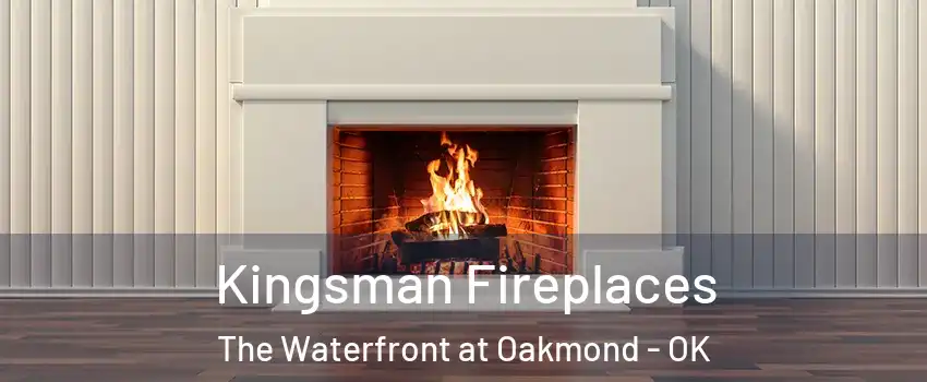 Kingsman Fireplaces The Waterfront at Oakmond - OK