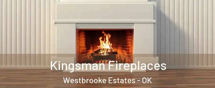 Kingsman Fireplaces Westbrooke Estates - OK