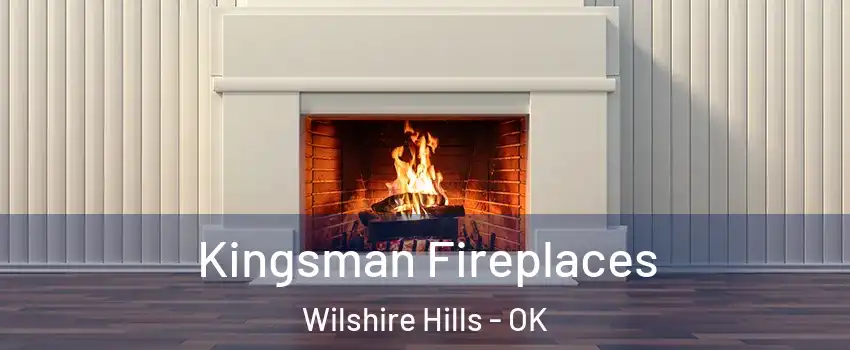 Kingsman Fireplaces Wilshire Hills - OK
