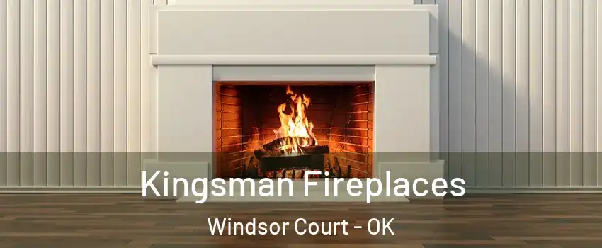 Kingsman Fireplaces Windsor Court - OK