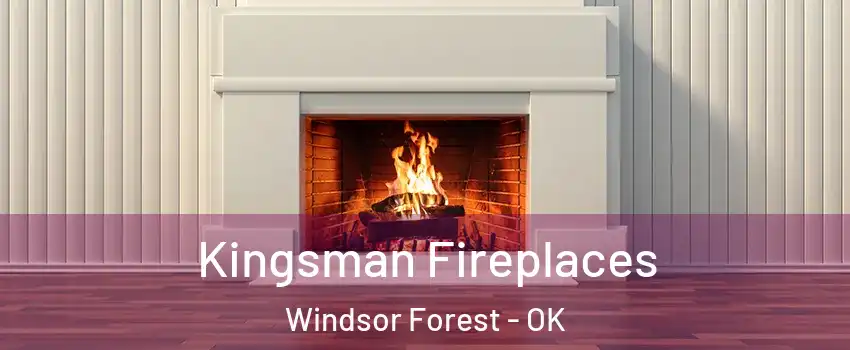 Kingsman Fireplaces Windsor Forest - OK