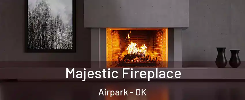 Majestic Fireplace Airpark - OK