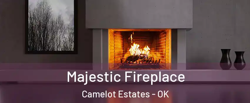 Majestic Fireplace Camelot Estates - OK