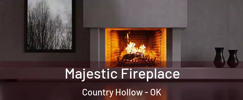 Majestic Fireplace Country Hollow - OK