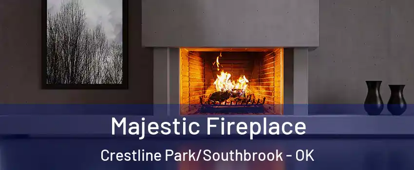 Majestic Fireplace Crestline Park/Southbrook - OK