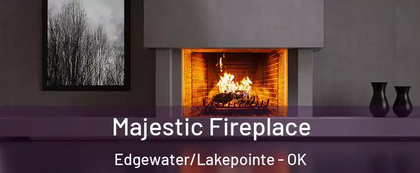 Majestic Fireplace Edgewater/Lakepointe - OK