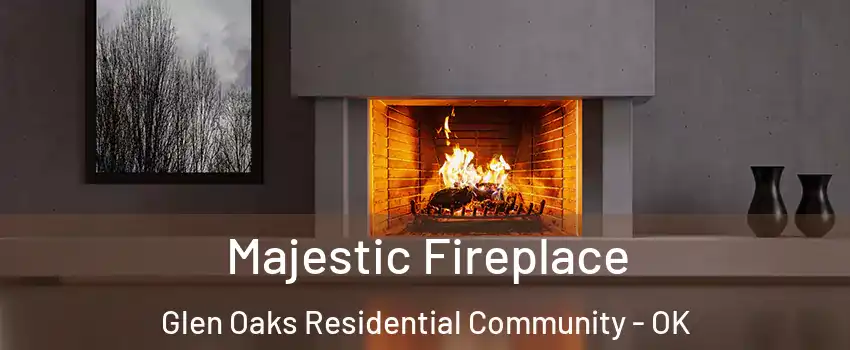 Majestic Fireplace Glen Oaks Residential Community - OK