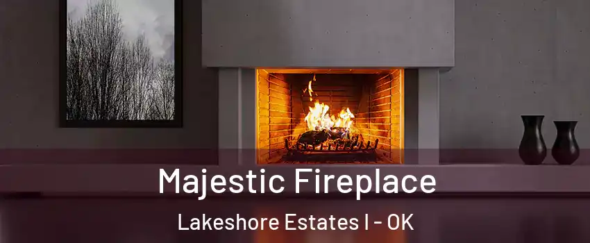 Majestic Fireplace Lakeshore Estates I - OK