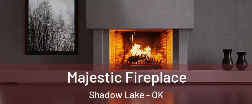 Majestic Fireplace Shadow Lake - OK