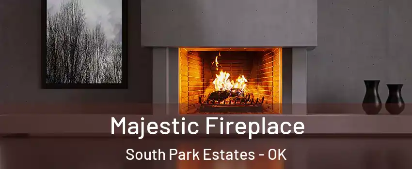 Majestic Fireplace South Park Estates - OK
