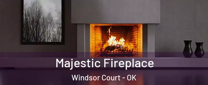 Majestic Fireplace Windsor Court - OK