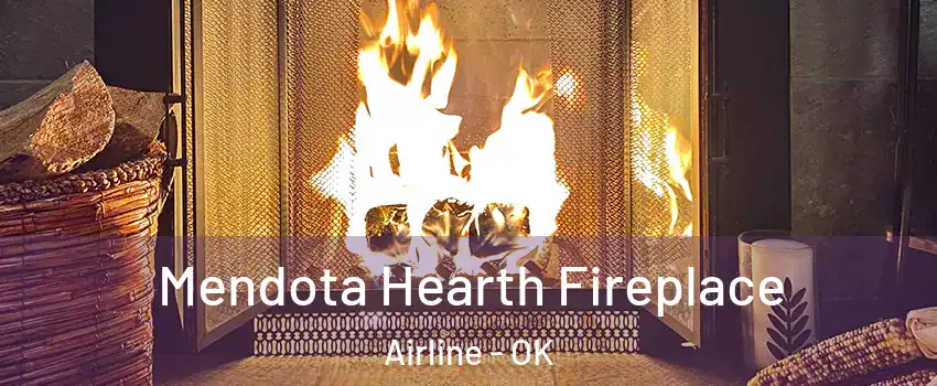 Mendota Hearth Fireplace Airline - OK