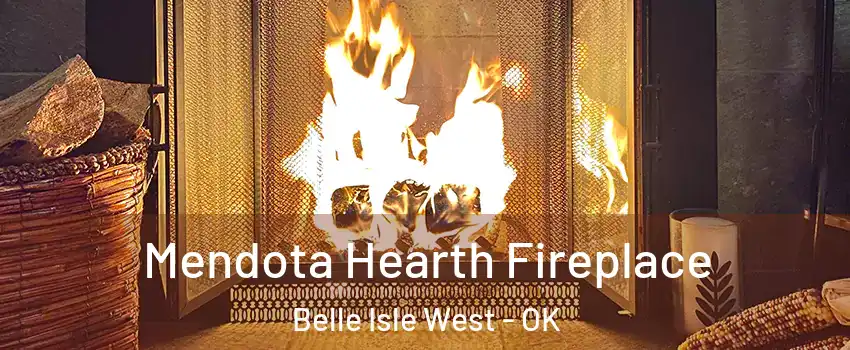 Mendota Hearth Fireplace Belle Isle West - OK