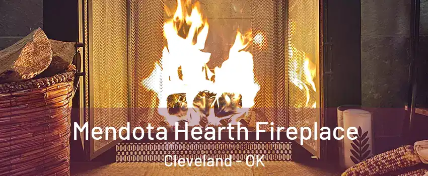Mendota Hearth Fireplace Cleveland - OK