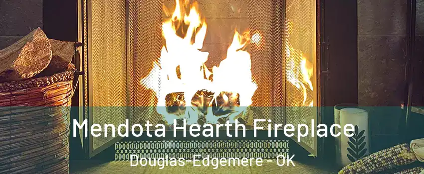 Mendota Hearth Fireplace Douglas-Edgemere - OK