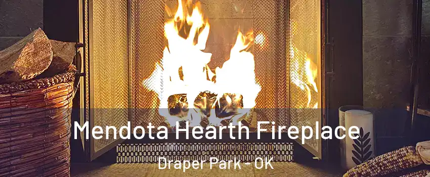 Mendota Hearth Fireplace Draper Park - OK