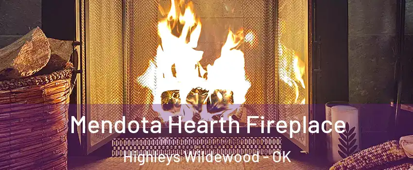 Mendota Hearth Fireplace Highleys Wildewood - OK