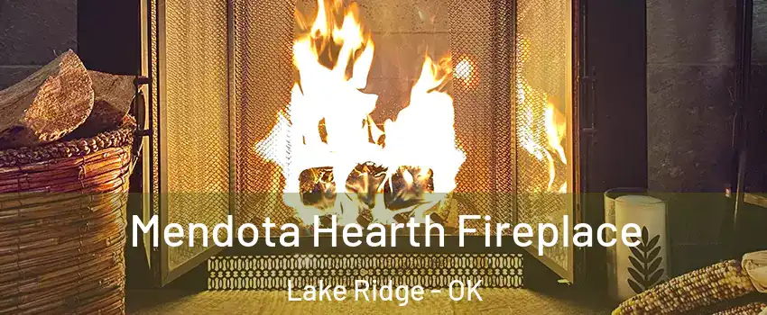 Mendota Hearth Fireplace Lake Ridge - OK