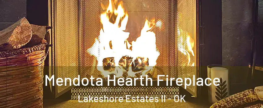 Mendota Hearth Fireplace Lakeshore Estates II - OK