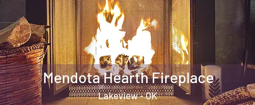 Mendota Hearth Fireplace Lakeview - OK