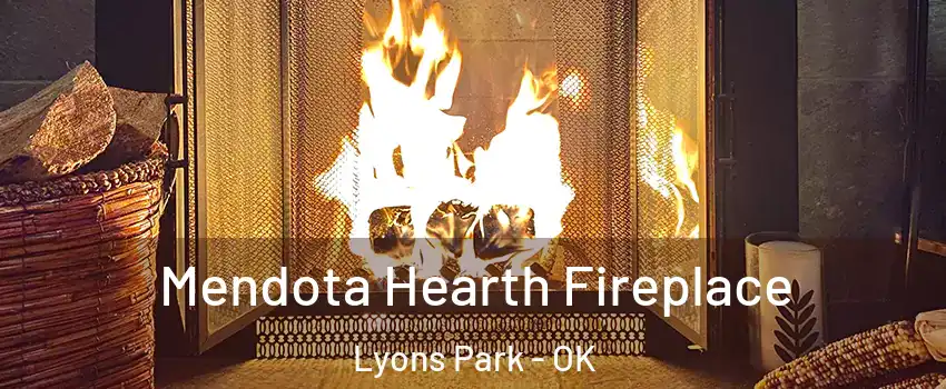 Mendota Hearth Fireplace Lyons Park - OK