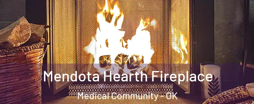Mendota Hearth Fireplace Medical Community - OK