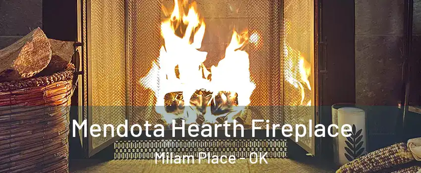 Mendota Hearth Fireplace Milam Place - OK