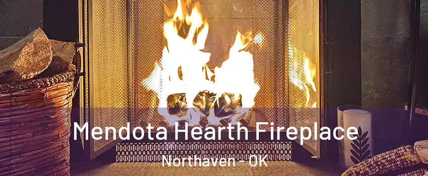 Mendota Hearth Fireplace Northaven - OK