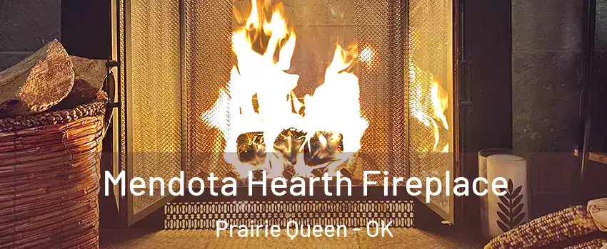 Mendota Hearth Fireplace Prairie Queen - OK