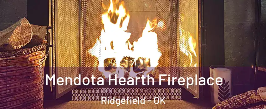 Mendota Hearth Fireplace Ridgefield - OK