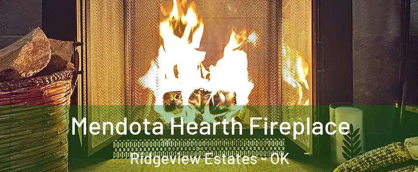 Mendota Hearth Fireplace Ridgeview Estates - OK